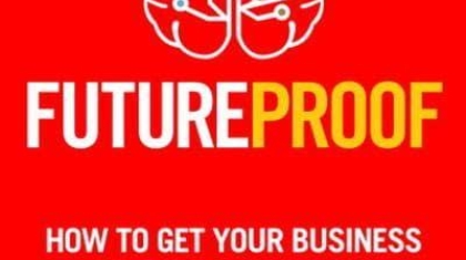 Futureproof How to Get Your Business Ready for the Next Disruption