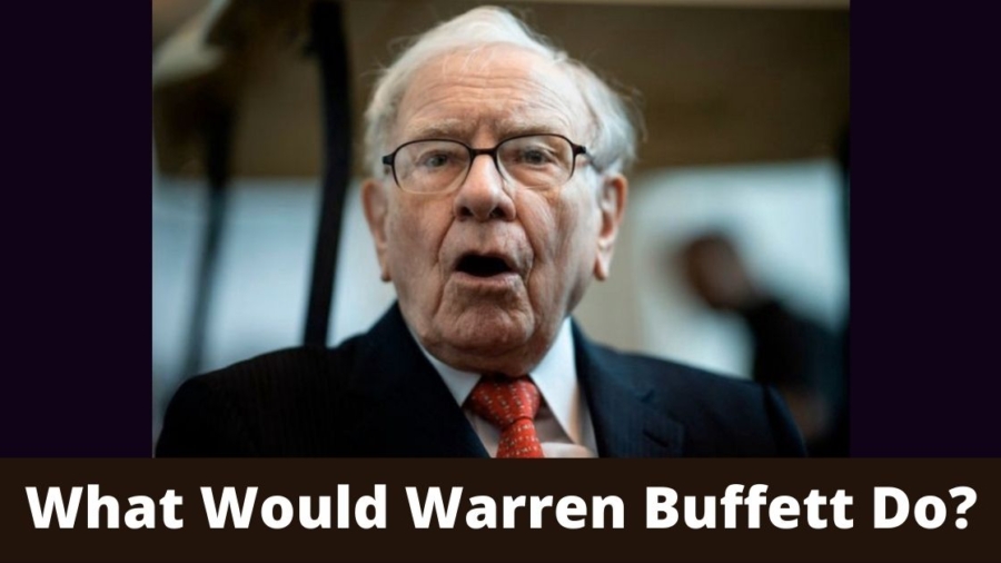 What would Warren Buffett do